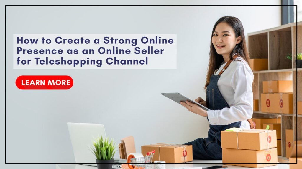 How to Create a Strong Online Presence as an Online Seller
